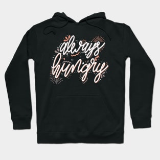 Always Hungry Quote white and orange Hoodie